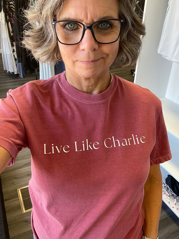Live Like Charlie Comfort Colors Tee Shirt